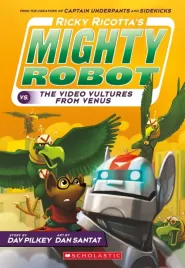 Ricky Ricotta's Mighty Robot vs. the Video Vultures from Venus (Mighty Robot #3)