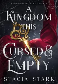 A Kingdom This Cursed and Empty (Kingdom of Lies #2)