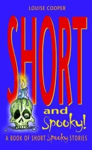 Short and Spooky!: A Book of Very Short Spooky Stories