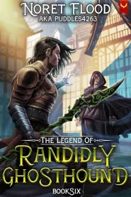 The Legend of Randidly Ghosthound 6 (The Legend of Randidly Ghosthound #6)
