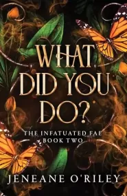 What did you do? (Infatuated Fae #2)