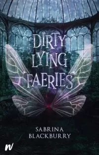 Dirty Lying Faeries (The Enchanted Fates #1)