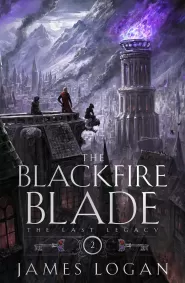 The Blackfire Blade (The Last Legacy #2)