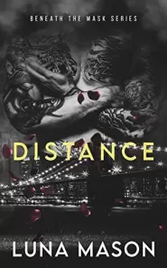 Distance (Beneath The Mask #1) by Luna Mason Distance (Beneath The Mask #1)