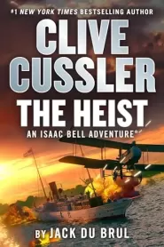 Clive Cussler The Heist (Isaac Bell #14)