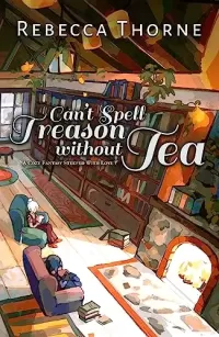 Can't Spell Treason Without Tea (Tomes & Tea #1)