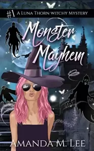 Monster Mayhem (A Luna Thorn Witchy Mystery #1)