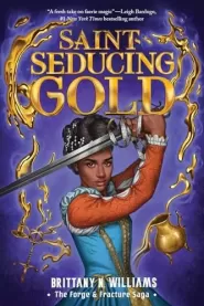 Saint-Seducing Gold (The Forge & Fracture Saga #2)