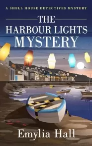 The Harbour Lights Mystery (Shell House Detectives Mysteries #2)