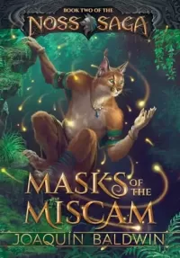 Masks of the Miscam (Noss Saga #2)