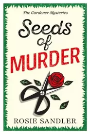Seeds of Murder (The Gardener Mysteries #1)