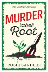 Murder Takes Root (The Gardener Mysteries #2)