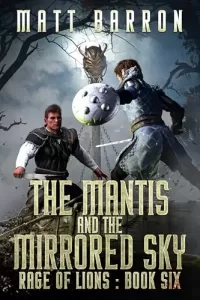 The Mantis and the Mirrored Sky (Rage of Lions #6)