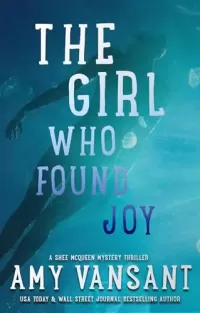 The Girl Who Found Joy (The Shee McQueen Mystery Thriller Series #6)