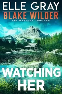 Watching Her (Blake Wilder FBI Mystery Thriller #20)