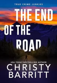The End of the Road (True Crime Junkies #6)