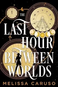 The Last Hour Between Worlds (The Echo Archives #1)