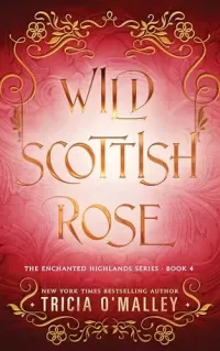 Wild Scottish Rose (The Enchanted Highlands #4)