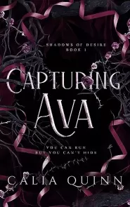 Capturing Ava (Shadows Of Desire #1) by Calia Quinn Capturing Ava (Shadows Of Desire #1)