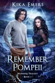 Remember Pompeii (The Wanshiqi Trilogy #1)