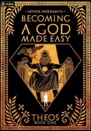 Becoming a God Made Easy (Theos #1)