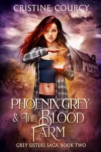 Phoenix Grey and the Blood Farm (Grey Sisters Saga #2)