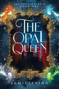 The Opal Queen (The Undrawn Maps #1)