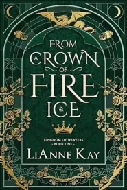 From a Crown of Fire and Ice (Kingdom of Weavers #1)