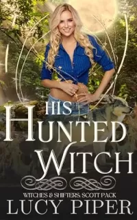 His Hunted Witch (Witches and Shifters: Scott Pack #1)