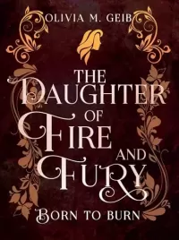 The Daughter of Fire & Fury (The Daughter of Fire & Fury #1)