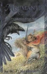 Urchin and the Raven War (The Mistmantle Chronicles #4)