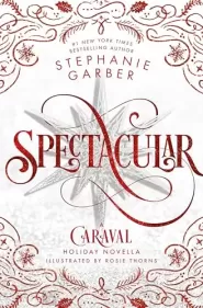 Spectacular (Caraval #4)