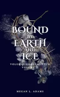 Bound by Earth and Ice (Volumes of Elementum #2)