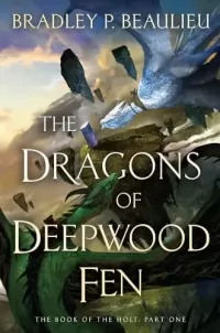 The Dragons of Deepwood Fen (The Book of the Holt #1)