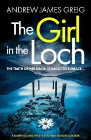 The Girl in the Loch (Private Investigator Teàrlach Paterson #1) by Andrew James Greig The Girl in the Loch (Private Investigator Teàrlach Paterson #1)