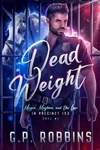 Dead Weight (Magic, Mayhem, and the Law in Precinct #153 #1)