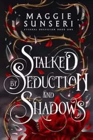 Stalked by Seduction and Shadows (Eternal Obsession #1)