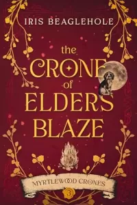 The Crone of Elders Blaze (Myrtlewood Crones #3)