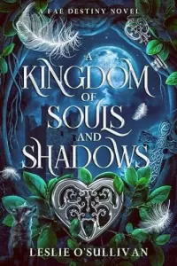 A Kingdom of Souls and Shadows (Fae Destiny #1)