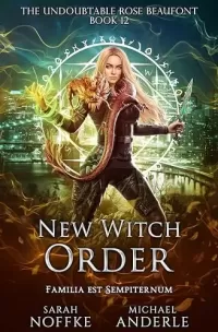New Witch Order (The Undoubtable Rose Beaufont #12)