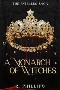 A Monarch of Witches (The Fateless Saga #1)