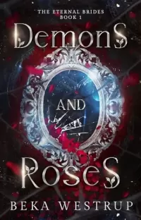 Demons and Roses (The Eternal Brides #1)