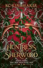Huntress of Sherwood (Robin Hood and Her Merciless Men #2)