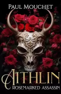 Aithlin: Rosemarked Assassin (The Last Guardian #1)