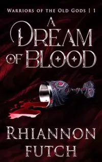 A Dream of Blood (Warriors of the Old Gods #1)