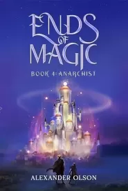 Anarchist (Ends of Magic #4) by Alexander Olson Anarchist (Ends of Magic #4)