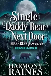 Single Daddy Bear Next Door (Bear Creek Forever #1)