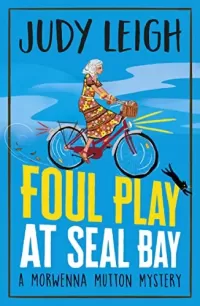 Foul Play at Seal Bay (The Morwenna Mutton Mysteries #1)