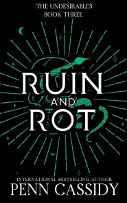 Ruin and Rot: A Why-Choose Romantasy (The Undesirables #3)