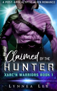 Claimed by the Hunter: A Post-Apocalyptic Alien Romance (Xarc'n Warriors #1)